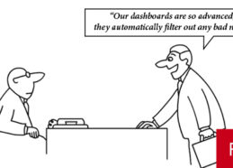 drawing of two business persons saying to eachother "Our dashboards are so advanced, they automatically filter out the bad news".